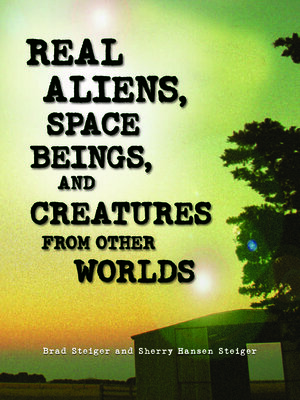 cover image of Real Aliens, Space Beings, and Creatures from Other Worlds